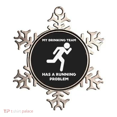 My Drinking Team Has A Running Problem Ornament