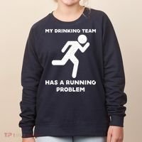 My Drinking Team Has A Running Problem Women's Sweatshirt thumb 0