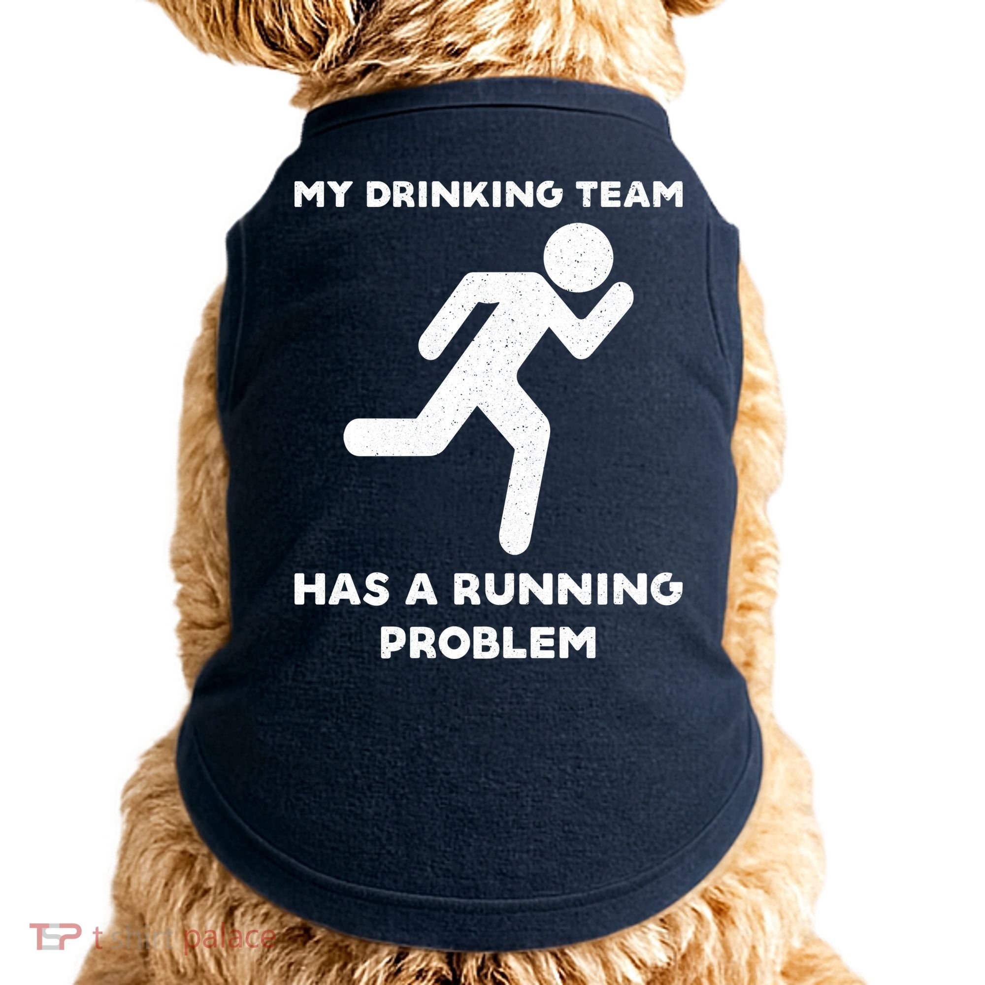 My Drinking Team Has A Running Problem Doggie Tank