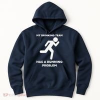 My Drinking Team Has A Running Problem Hoodie thumb 0