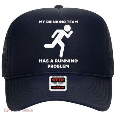My Drinking Team Has A Running Problem Hat