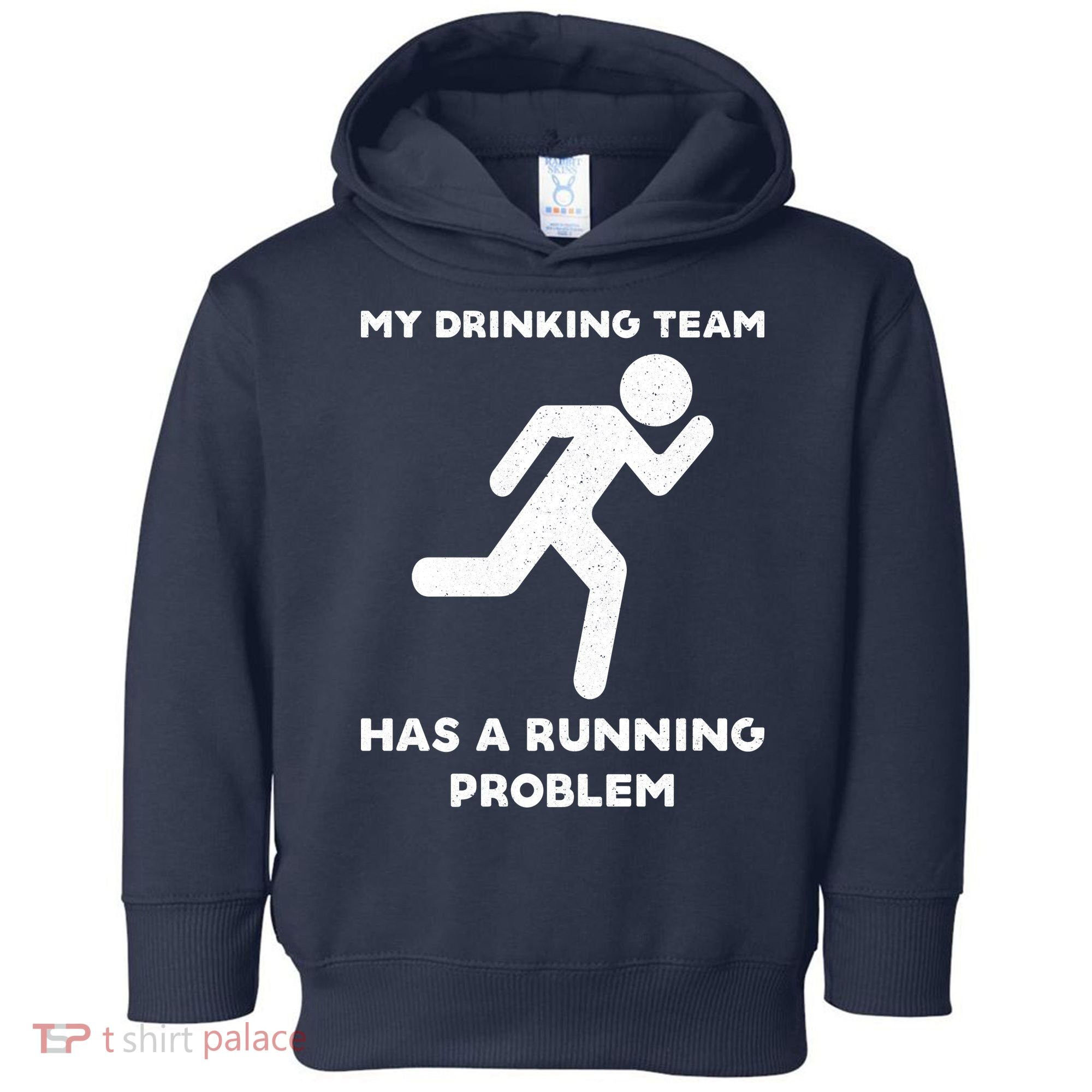 My Drinking Team Has A Running Problem Toddler Hoodie