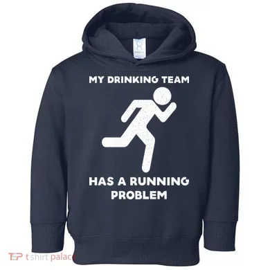 My Drinking Team Has A Running Problem Toddler Hoodie