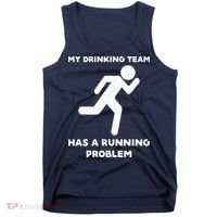 My Drinking Team Has A Running Problem Tank Top thumb 0