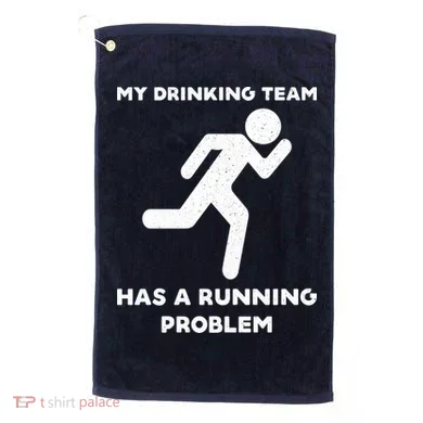 My Drinking Team Has A Running Problem Golf Towel