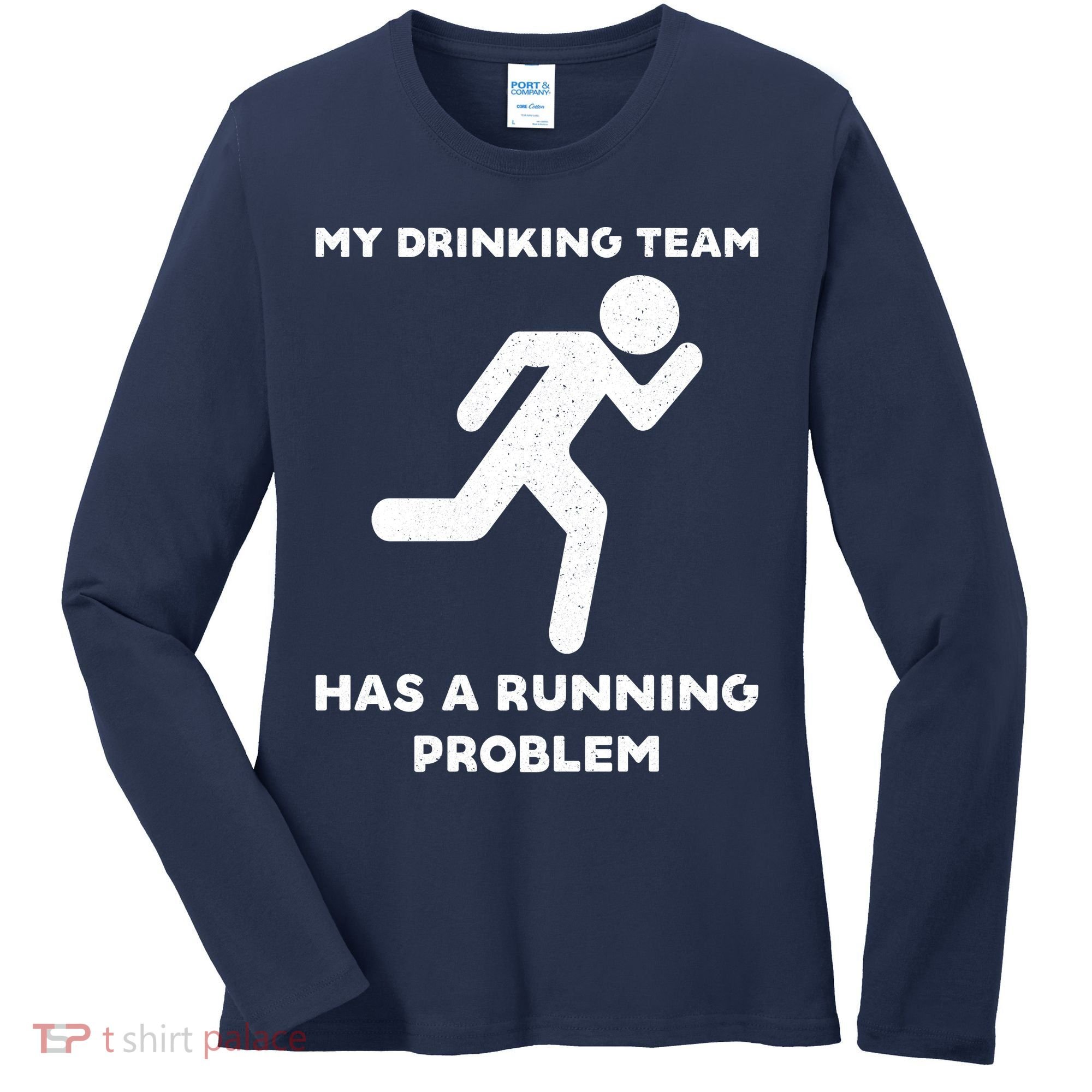 My Drinking Team Has A Running Problem Women's Long Sleeve Shirt