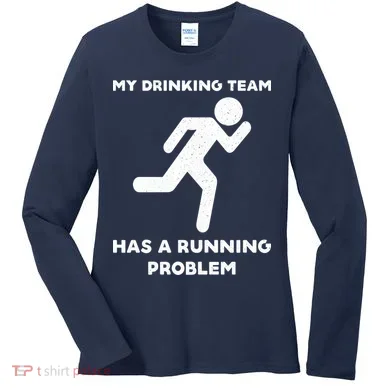 My Drinking Team Has A Running Problem Women's Long Sleeve Shirt