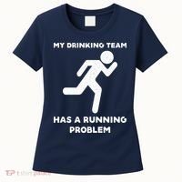 My Drinking Team Has A Running Problem Women's T-Shirt thumb 0