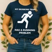 My Drinking Team Has A Running Problem Women's T-Shirt thumb 2
