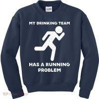 My Drinking Team Has A Running Problem Kids Sweatshirt thumb 0