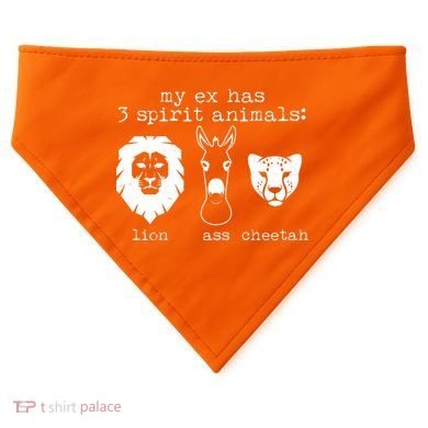 My Ex Has Three Spirit Animals Lion Ass Cheetah USA-Made Doggie Bandana