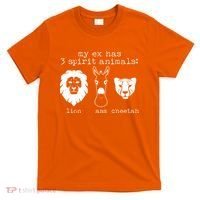 My Ex Has Three Spirit Animals Lion Ass Cheetah T-Shirt thumb 0