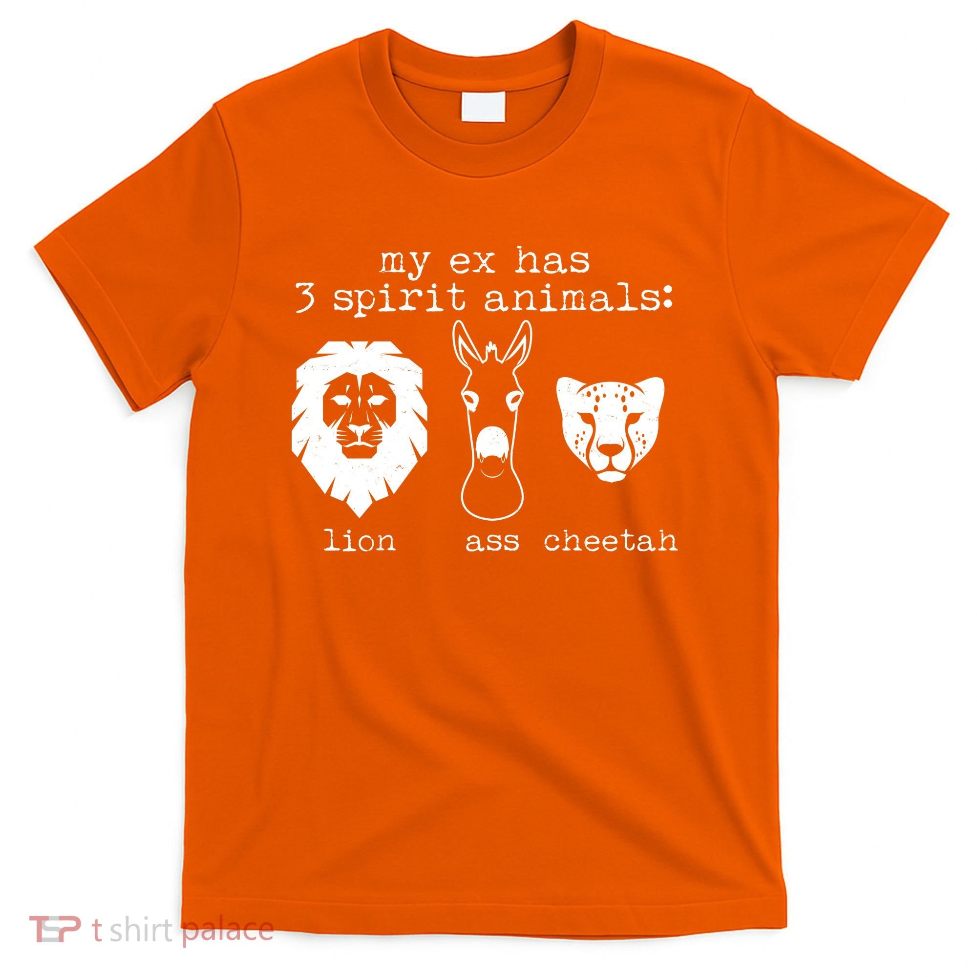 My Ex Has Three Spirit Animals Lion Ass Cheetah T-Shirt