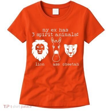 My Ex Has Three Spirit Animals Lion Ass Cheetah Women's T-Shirt