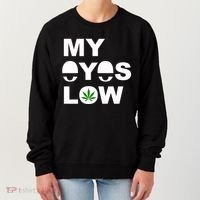 My Eyes Low Smoke Weed High Life Women's Sweatshirt thumb 0