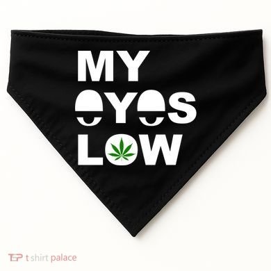My Eyes Low Smoke Weed High Life USA-Made Doggie Bandana
