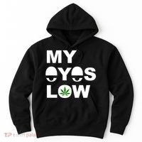 My Eyes Low Smoke Weed High Life Hoodie thumb 0