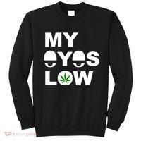 My Eyes Low Smoke Weed High Life Sweatshirt thumb 0