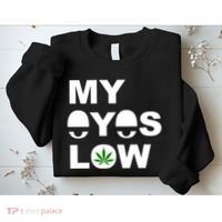 My Eyes Low Smoke Weed High Life Sweatshirt thumb 2