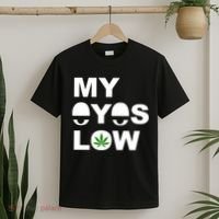 My Eyes Low Smoke Weed High Life T-Shirt thumb 2