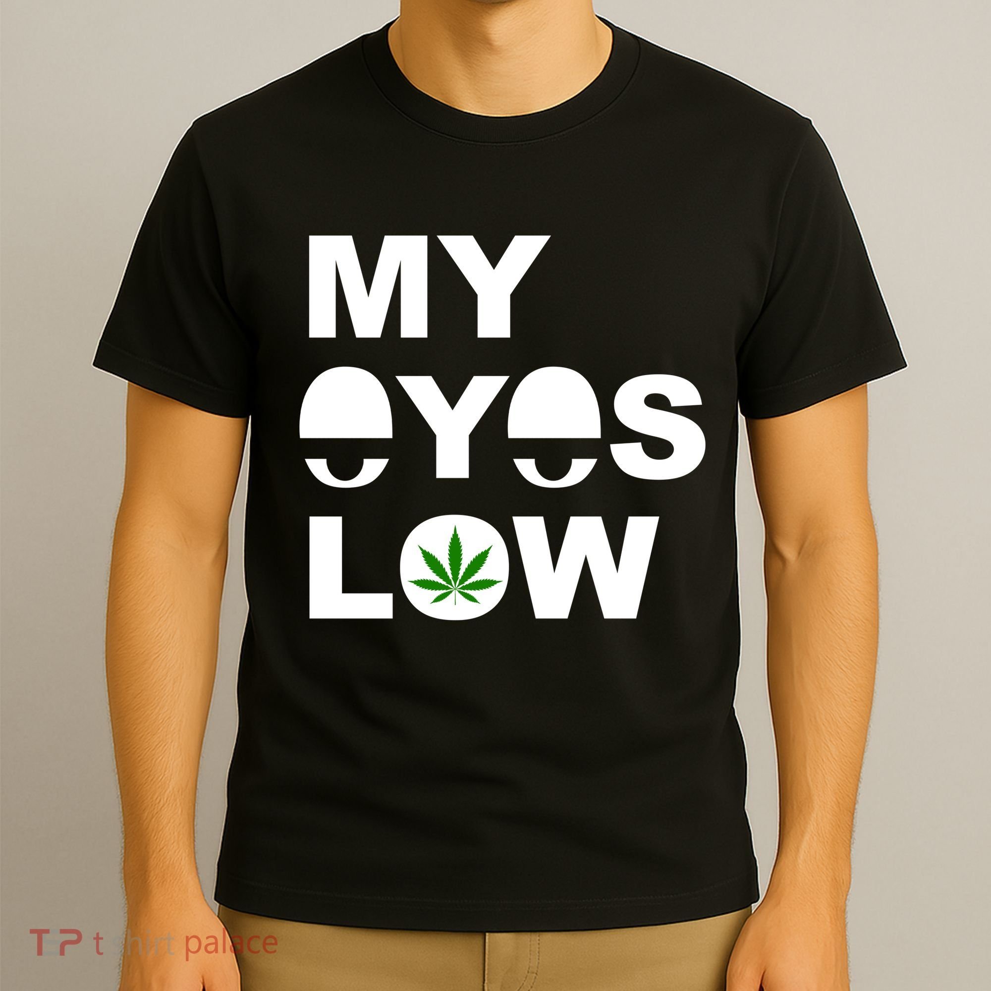 My Eyes Low Smoke Weed High Life T-Shirt