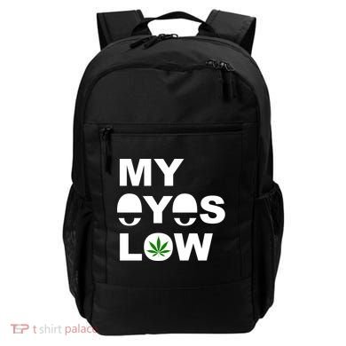 My Eyes Low Smoke Weed High Life Backpack