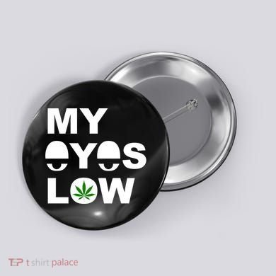 My Eyes Low Smoke Weed High Life Button