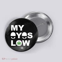 My Eyes Low Smoke Weed High Life Button thumb 0