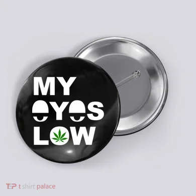 My Eyes Low Smoke Weed High Life Button