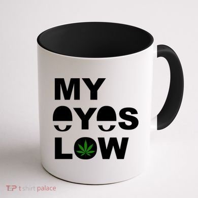 My Eyes Low Smoke Weed High Life Coffee Mug back