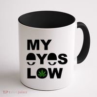 My Eyes Low Smoke Weed High Life Coffee Mug thumb 1