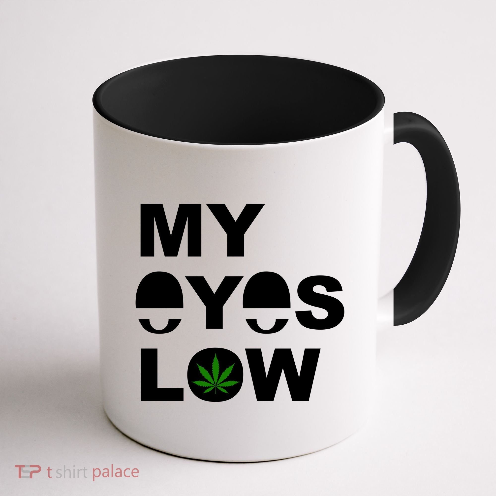 My Eyes Low Smoke Weed High Life Coffee Mug