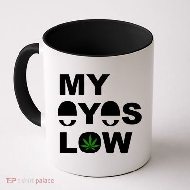 My Eyes Low Smoke Weed High Life Coffee Mug