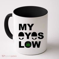 My Eyes Low Smoke Weed High Life Coffee Mug thumb 0