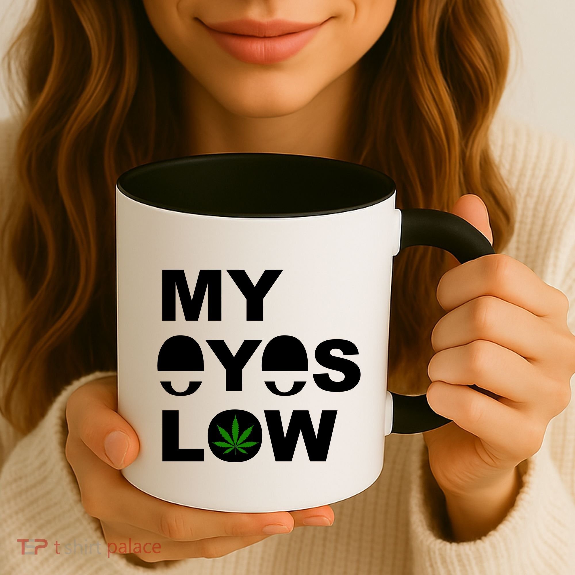 My Eyes Low Smoke Weed High Life Coffee Mug