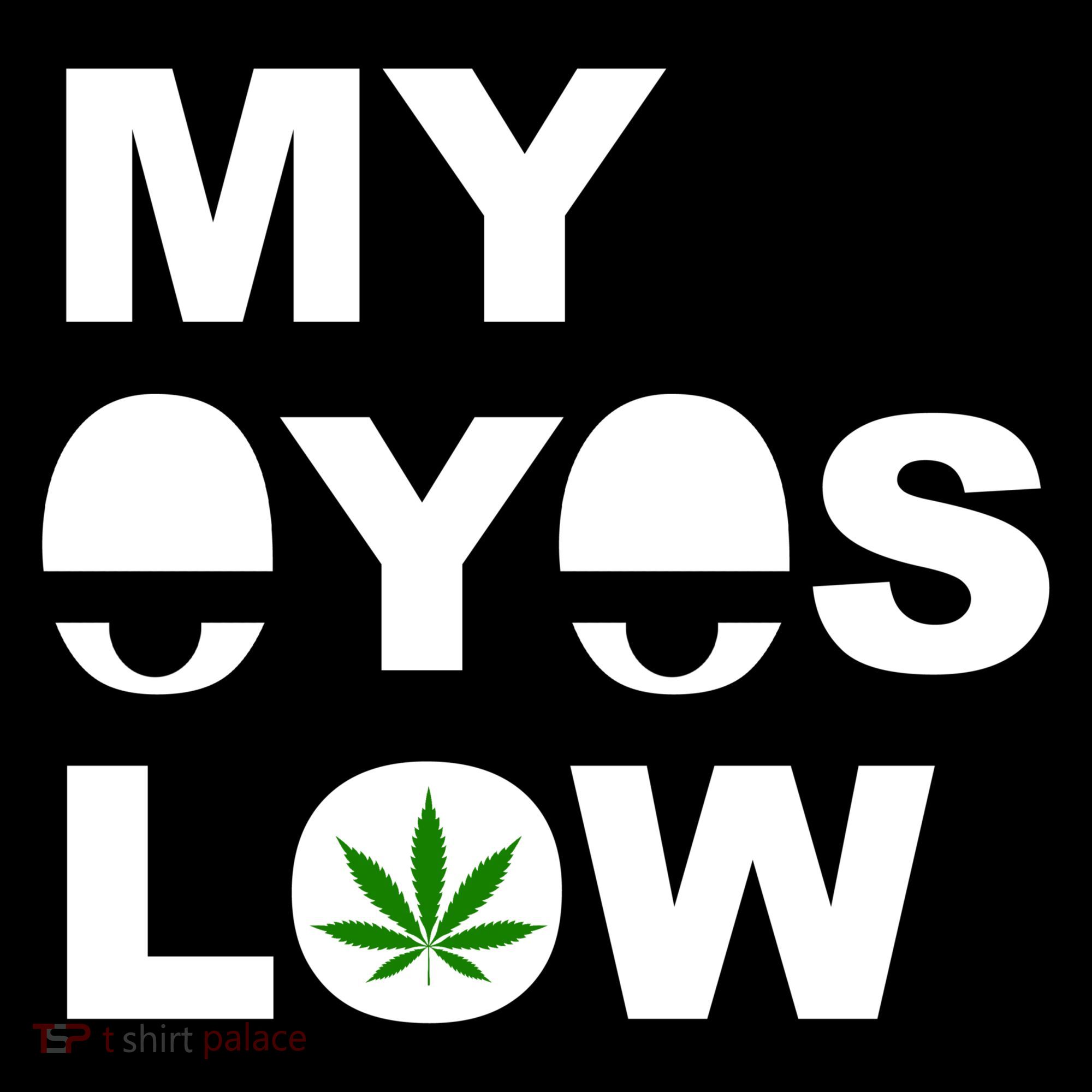 My Eyes Low Smoke Weed High Life Mousepad