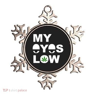 My Eyes Low Smoke Weed High Life Ornament