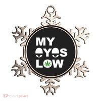 My Eyes Low Smoke Weed High Life Ornament thumb 0