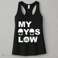 My Eyes Low Smoke Weed High Life Women's Tank Top thumb 3