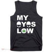 My Eyes Low Smoke Weed High Life Tank Top thumb 0