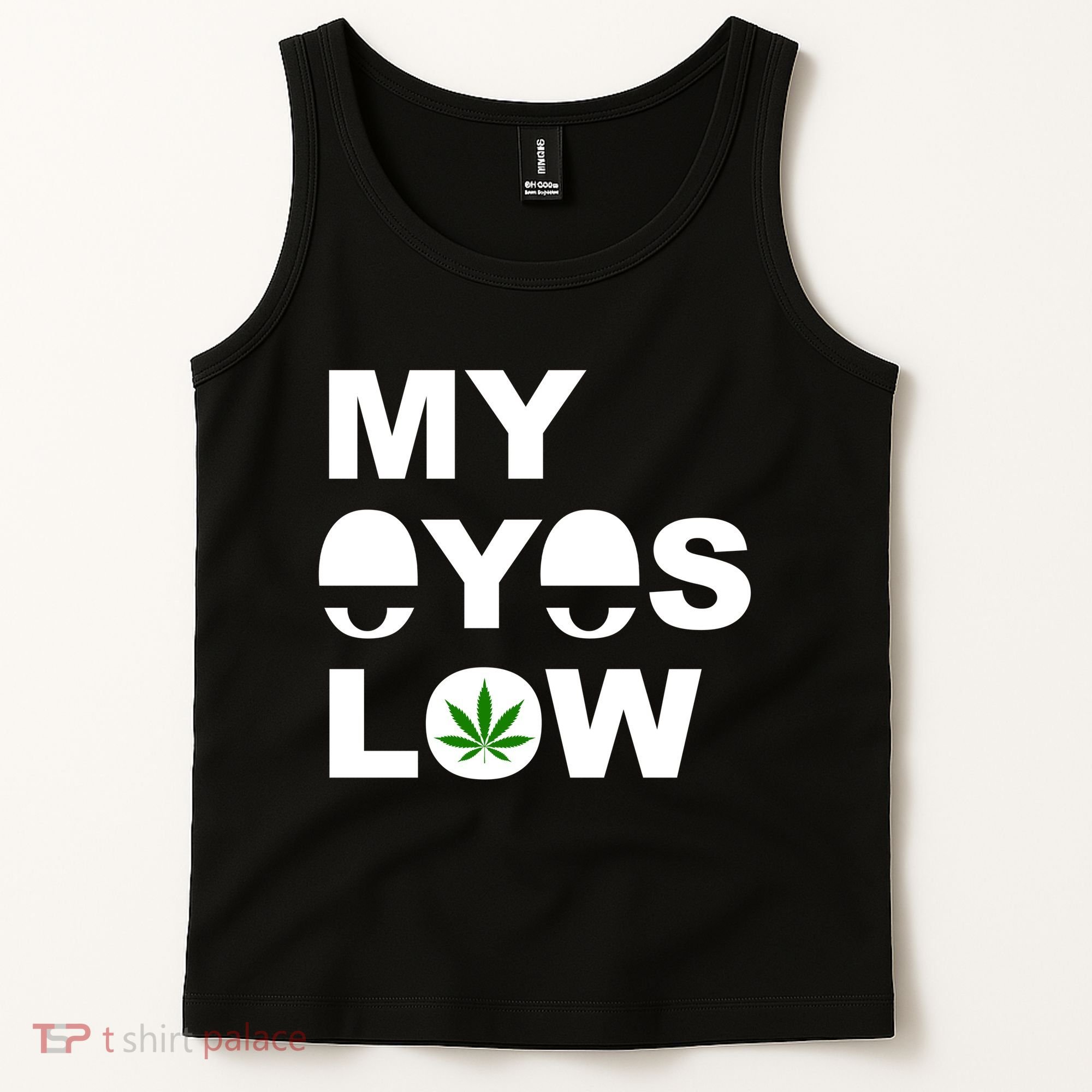 My Eyes Low Smoke Weed High Life Tank Top