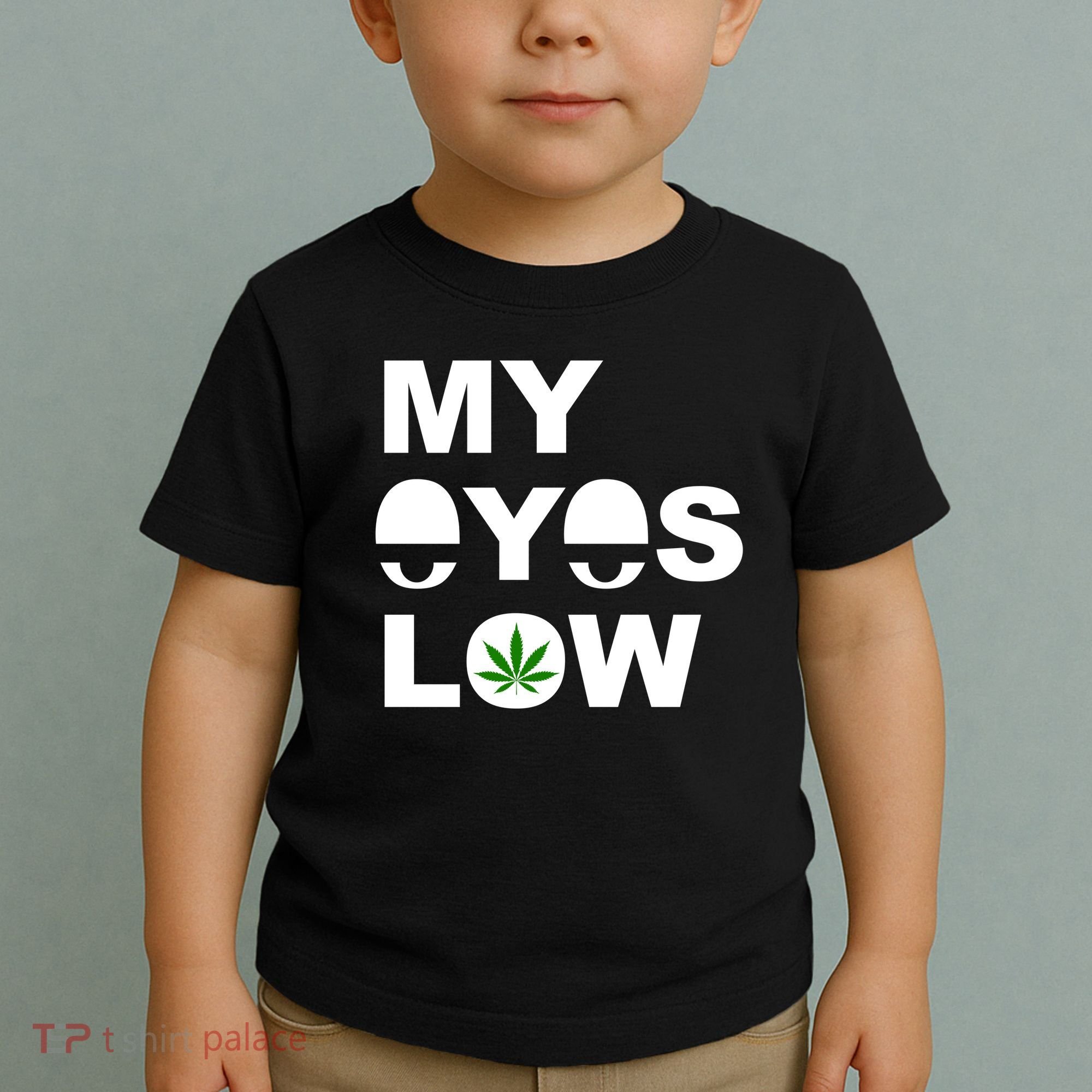 My Eyes Low Smoke Weed High Life Toddler T-Shirt