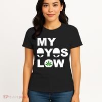 My Eyes Low Smoke Weed High Life Women's T-Shirt thumb 4