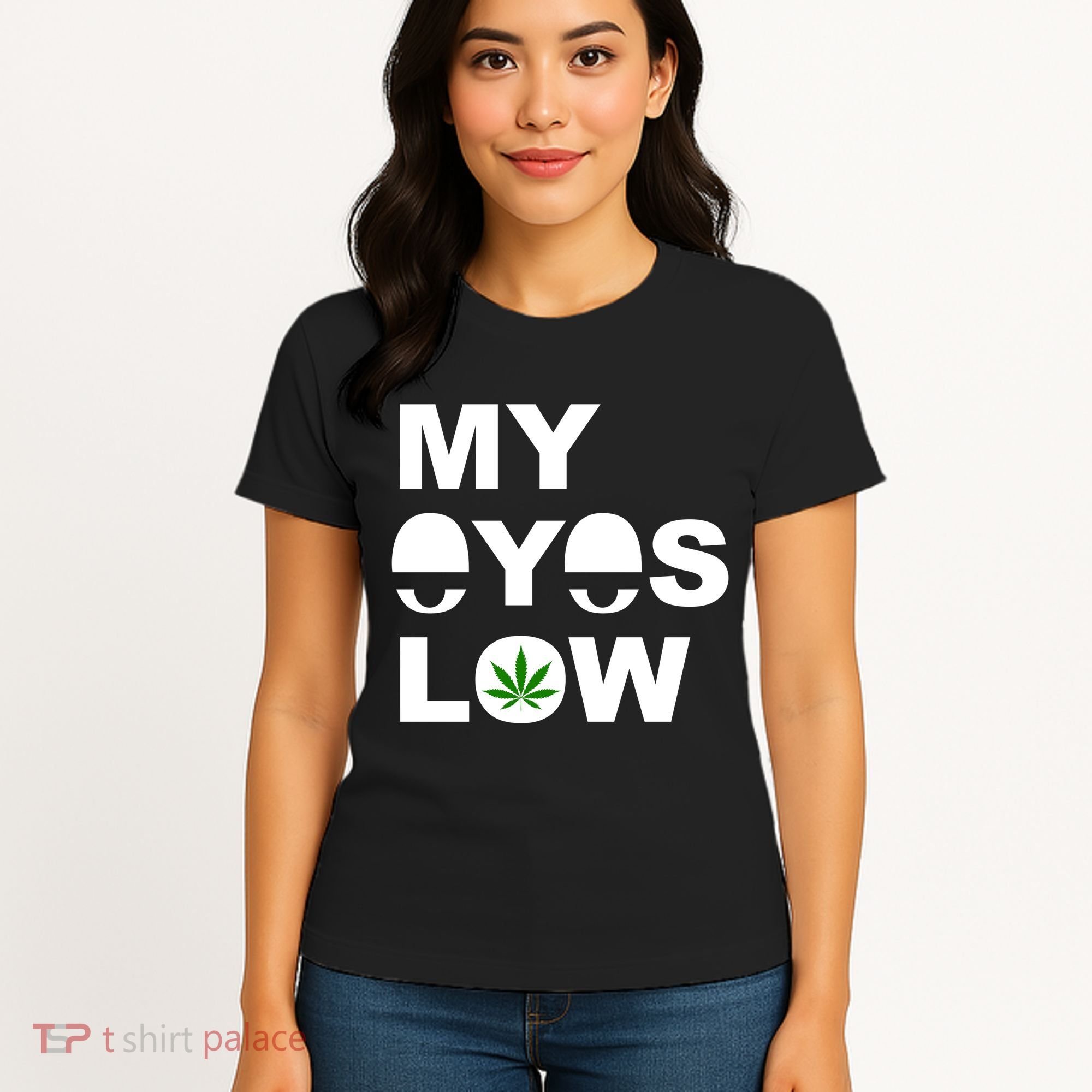 My Eyes Low Smoke Weed High Life Women's T-Shirt