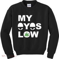 My Eyes Low Smoke Weed High Life Kids Sweatshirt thumb 0