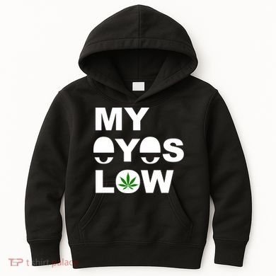 My Eyes Low Smoke Weed High Life Kids Hoodie