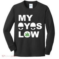 My Eyes Low Smoke Weed High Life Kids Long Sleeve Shirt thumb 0