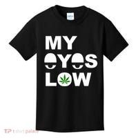 My Eyes Low Smoke Weed High Life Kids T-Shirt thumb 0