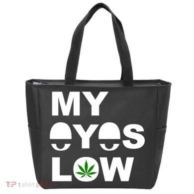 My Eyes Low Smoke Weed High Life Tote Bag