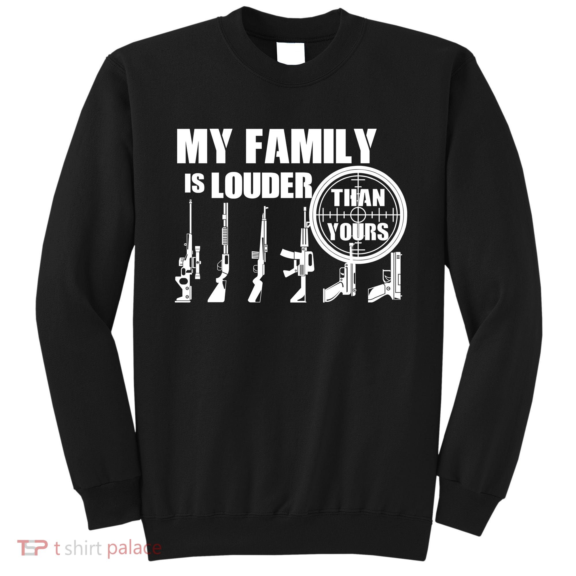 My Family Is Louder Than Yours Sweatshirt